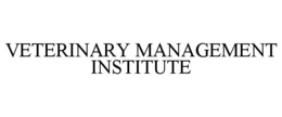 VETERINARY MANAGEMENT INSTITUTE trademark