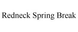 REDNECK SPRING BREAK trademark
