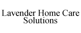LAVENDER HOME CARE SOLUTIONS trademark