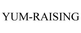 YUM-RAISING trademark