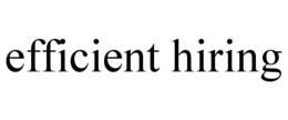 EFFICIENT HIRING trademark