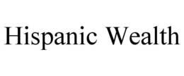 HISPANIC WEALTH trademark