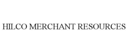 HILCO MERCHANT RESOURCES trademark