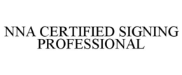 NNA CERTIFIED SIGNING PROFESSIONAL trademark