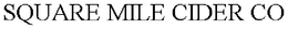 SQUARE MILE CIDER CO trademark