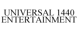 UNIVERSAL 1440 ENTERTAINMENT trademark