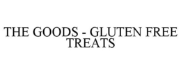 THE GOODS - GLUTEN FREE TREATS trademark