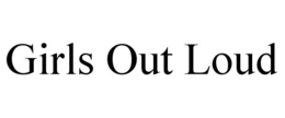 GIRLS OUT LOUD trademark