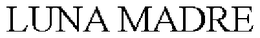 LUNA MADRE trademark