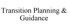 TRANSITION PLANNING & GUIDANCE trademark
