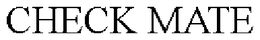 CHECK MATE trademark