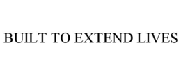 BUILT TO EXTEND LIVES trademark