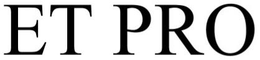 ET PRO trademark
