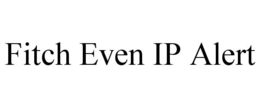 FITCH EVEN IP ALERT trademark