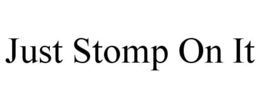 JUST STOMP ON IT trademark