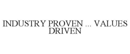 INDUSTRY PROVEN ... VALUES DRIVEN trademark