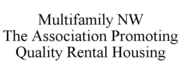 MULTIFAMILY NW THE ASSOCIATION PROMOTING QUALITY RENTAL HOUSING trademark