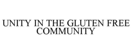 UNITY IN THE GLUTEN FREE COMMUNITY trademark