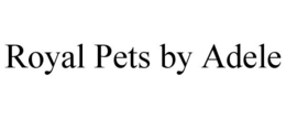 ROYAL PETS BY ADELE trademark