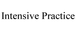 INTENSIVE PRACTICE trademark
