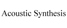 ACOUSTIC SYNTHESIS trademark