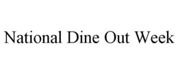 NATIONAL DINE OUT WEEK trademark