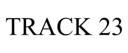 TRACK 23 trademark