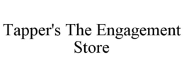 TAPPER'S THE ENGAGEMENT STORE trademark