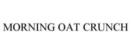MORNING OAT CRUNCH trademark
