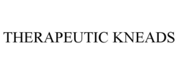 THERAPEUTIC KNEADS trademark