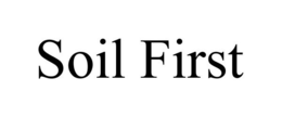 SOIL FIRST trademark