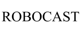 ROBOCAST trademark