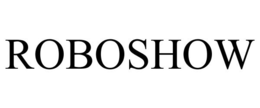 ROBOSHOW trademark