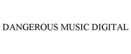DANGEROUS MUSIC DIGITAL trademark