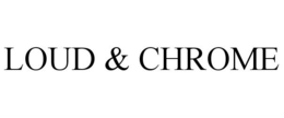 LOUD & CHROME trademark