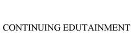 CONTINUING EDUTAINMENT trademark