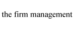 THE FIRM MANAGEMENT trademark