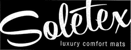 SOLETEX LUXURY COMFORT MATS trademark