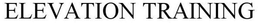 ELEVATION TRAINING trademark