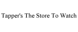 TAPPER'S THE STORE TO WATCH trademark