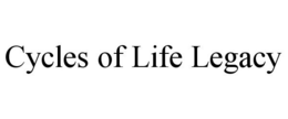 CYCLES OF LIFE LEGACY trademark