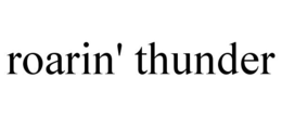 ROARIN' THUNDER trademark