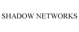 SHADOW NETWORKS trademark