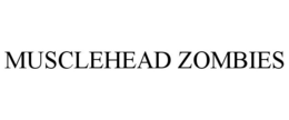 MUSCLEHEAD ZOMBIES trademark