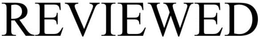 REVIEWED trademark