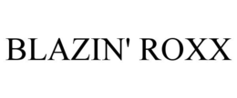 BLAZIN' ROXX trademark