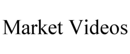 MARKET VIDEOS trademark