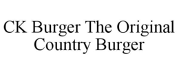 CK BURGER THE ORIGINAL COUNTRY BURGER trademark