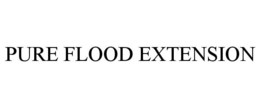 PURE FLOOD EXTENSION trademark