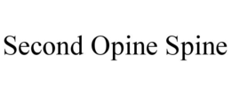 SECOND OPINE SPINE trademark